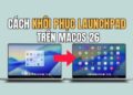 Hướng dẫn cách khôi phục Launchpad trên macOS 26