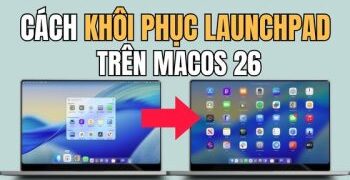 Hướng dẫn cách khôi phục Launchpad trên macOS 26