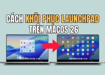 Hướng dẫn cách khôi phục Launchpad trên macOS 26