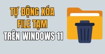 Hướng dẫn cách tự động xóa file tạm trên Windows 11